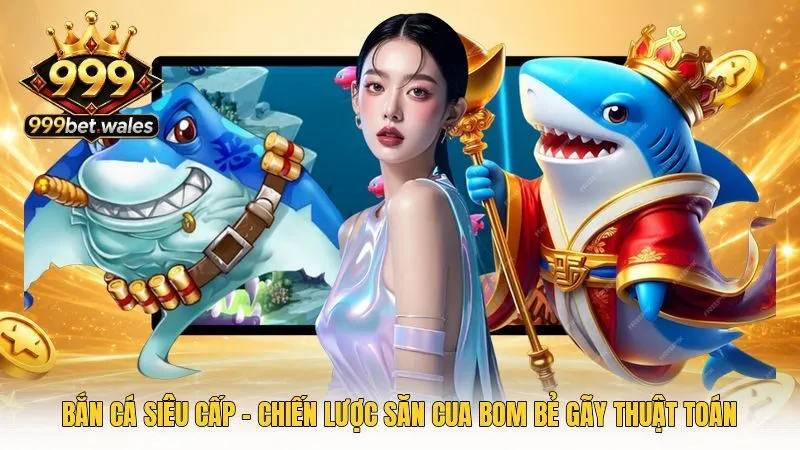 Bắn Cá Siêu Cấp