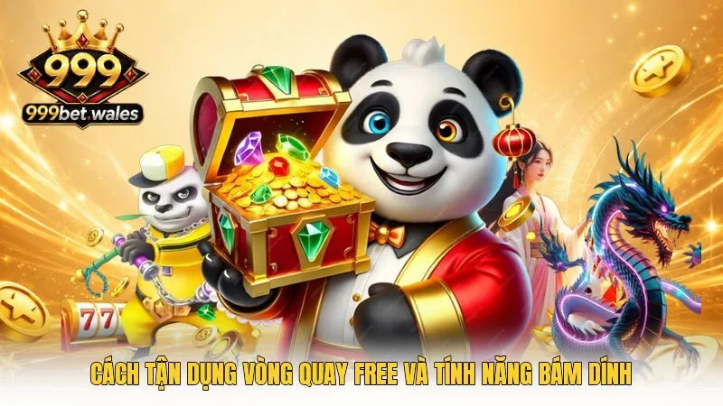 Cách tận dụng vòng quay free và tính năng bám dính