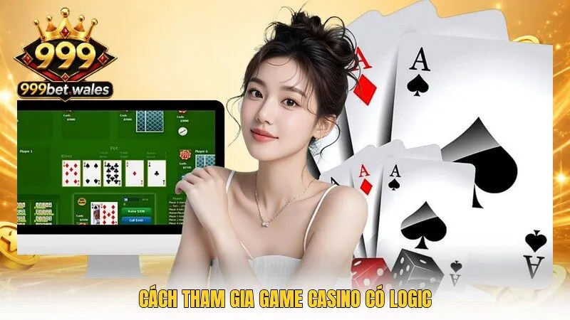 Cách tham gia game casino có logic