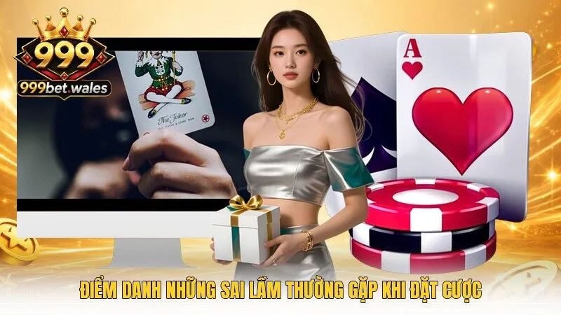 Điểm danh những sai lầm thường gặp khi đặt cược