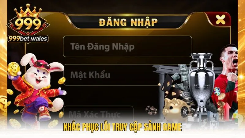 Khắc phục lỗi truy cập sảnh game
