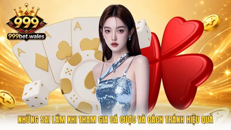 Những Sai Lầm Khi Tham Gia Cá Cược