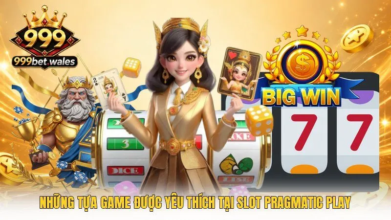 Những tựa game được yêu thích tại slot Pragmatic Play
