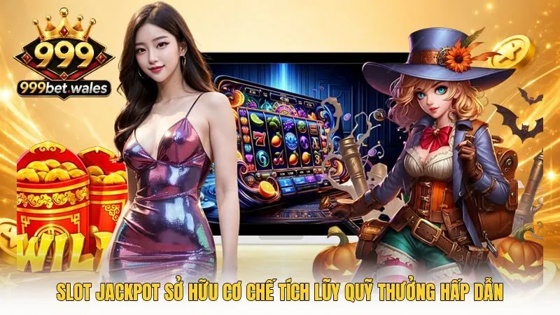 Slot Jackpot sở hữu cơ chế tích lũy quỹ thưởng hấp dẫn