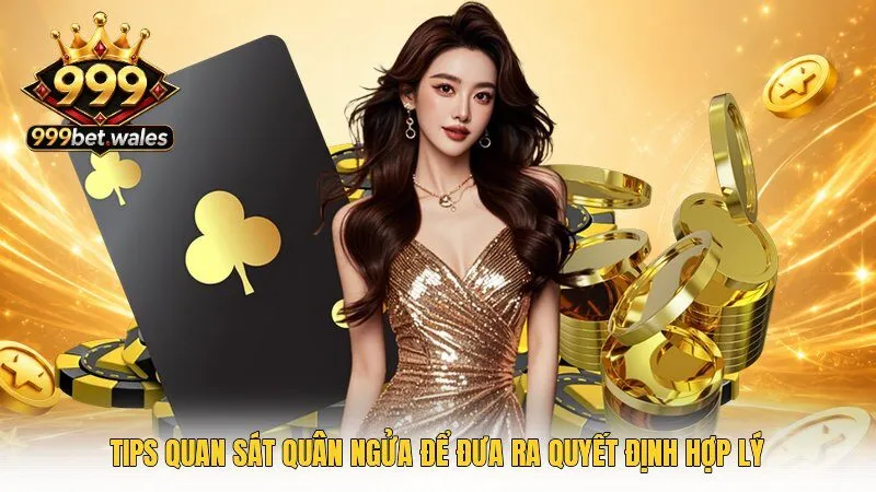 Tips quan sát quân ngửa để đưa ra quyết định hợp lý