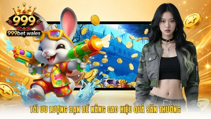 Tối ưu lượng đạn để nâng cao hiệu quả săn thưởng